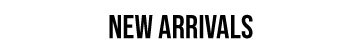 new arrivals new arrivals